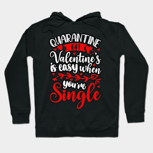 Quarantine on valentine’s is easy when you’re single Hoodie